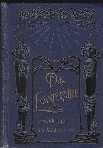 Peterson, Luise (Erna Velten, Hrsg.): Das Lesekränzchen, Ausgewählte Erzählungen für junge Mädchen. 
