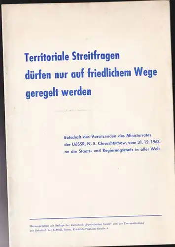 Chruschtschow, NS: Territoriale Streitfragen dürfen nur auf friedlichem Weg geregelt werden. 