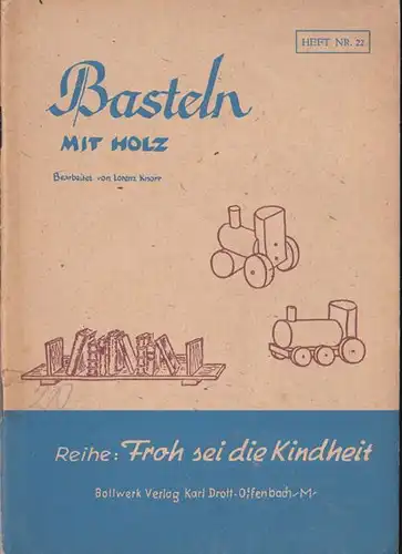 Knorr-Krailling, Lorenz (bearbeitet von): Basteln mit Holz. 