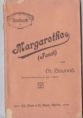 Gounod, Ch: Margarete (Faust), Oper in fünf Akten. 