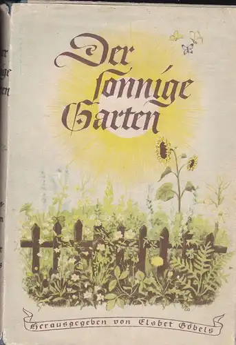 Göbels, Elsbet (Hrsg.): Die sonnige Garten, Ein Buch für Mädchen. 