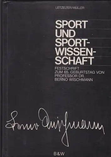 Letzelter, Manfred & Müller, Norbert (Hrsg.): Sport und Sportwissenschaft, Festschrift zum 65. Geburtstag von Prof Dr Benno Wischmann. 