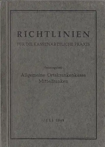 Allgemeine Ortskrankenkasse Mittelfranken: Richtlinien für die Kassenärtzliche Praxis. 