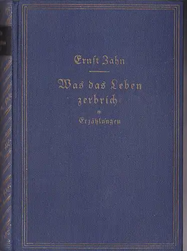 Zahn, Ernst: Was das Leben zerbricht, Erzählungen. 