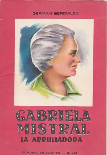 Berdiales, German: Gabriela Mistral, La Arrulladora, El Mundo en Colores. 