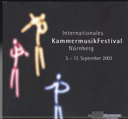 Kerstan, Michael (Ed.): Internationales Kammermusikfestival Nürnberg, 5. - 12. September 2003. 