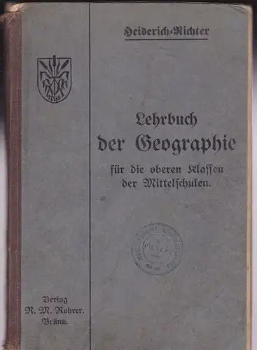 Heiderich, Franz & Richter, Emil Ad: Lehrbuch der Geographie für die Oberklassen der deutschen Mittelschulen in der Czechoslovakischen Republik. 