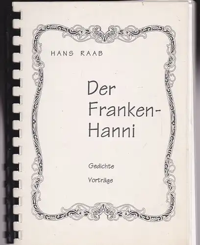 Raab, Hans: Der Franken-Hanni, Gedichte, Vorträge. 