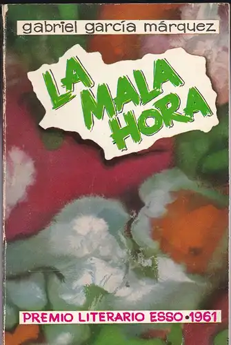 Marquez, Gabriel Garcia: La Mala Hora (Premio Literario Esso, 1961). 