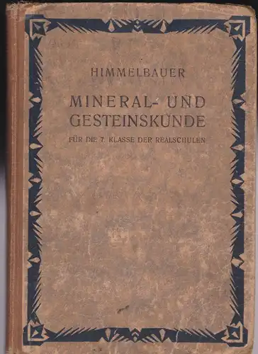 Himmelbauer, Alfred: Mineral- und Gesteinhskunde für die oberen Klassen der Mittelschulen. 