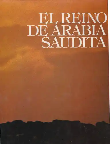 Bianchi, Jorge Norman et Al: El Reino de Arabia Saudita. 