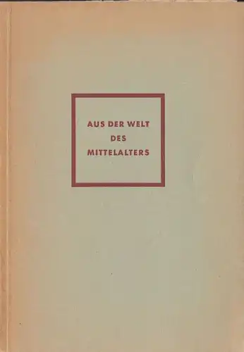 Vontin, Walther (Hrsg.): Aus der Welt des Mittelalters. 