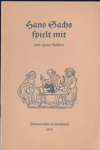 Saddy, Hans: Hans Sachs spielt mit, Ein Spiel mit, um und nach Hans Sachs. 