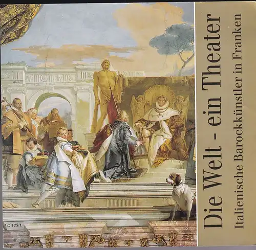 Ulbrecht, D (Text): Die Welt, Ein Theater, Italienische Barockkünstler in Franken. 