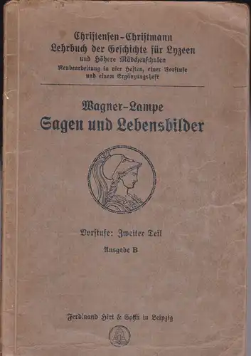 Wagner & Lampe: Sagen und Lebensbilder, Vorstufe 2. Teil Ausgabe B, Lebensbilder aus der Geschichte des Altertums, Lebensbilder aus der Deutschen Geschichte. 