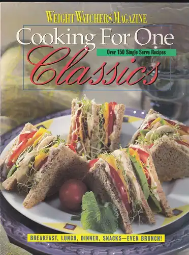 Haiken, Lee (Ed.): Weight Wathers Magazine, Cooking for One Classics, Over 150 Single Serve Recipes. 