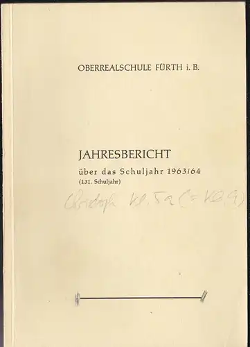 Oberrealschule Fürth: Oberrealschule Fürth i. B., Jahresbericht über das Schuljahr 1963/64 (131. Schuljahr). 