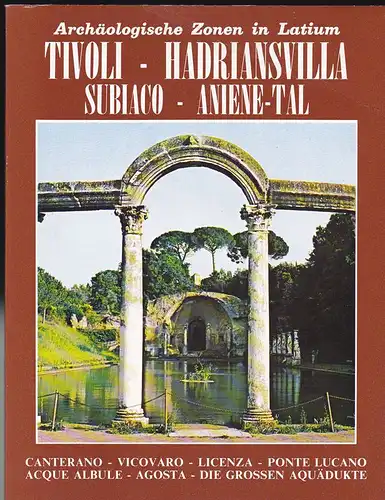 Lazio, Regione: Tivoli, Hadriansvilla, Subiaco, Aniene-Tal, Archäologische Zonen in Latium 4. 