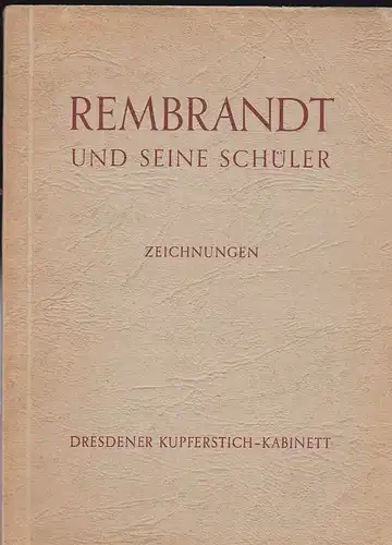 Staatliche Kunstsammlungen Dresden: Rembrandt und seine Schüler, Zeichnungen aus dem Dresdener Kupferstich-Kabinett, 14. Februar bis 15. Mai 1960 im Albertinum. 