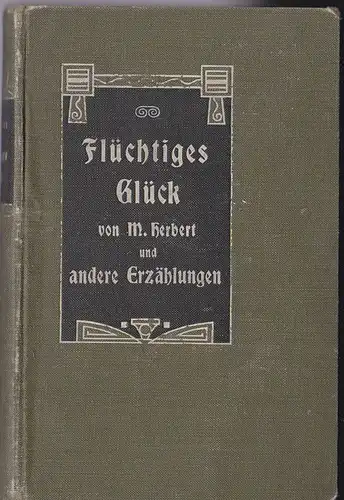 Herbert, M: Flüchtiges Glück und andere Erzählungen. 