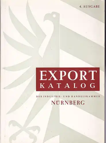 Industrie- und Handelskammer Nürnberg: Export-Katalog der Industrie- und Handelskammer Nürnberg, 4. Ausgabe. 