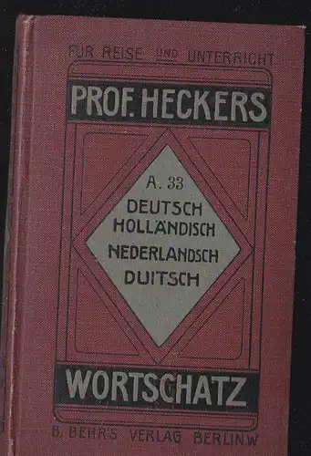 Hecker, Oscar & Camp, A: Systematischer geordneter Deutsch-Holländischer Wortschatz, Mit Aussprachehilfe. 