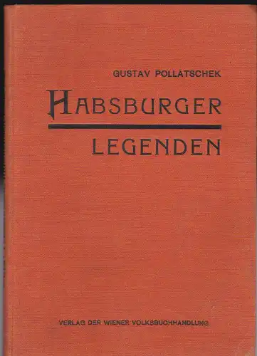 Pollatschek, Gustav: Habsburger Legenden. 