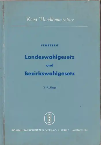 Feneberg, Hermann: Bayerisches Landeswahlgesetz und Berzirkswahlgesetz mit Landeswahlordnung. 