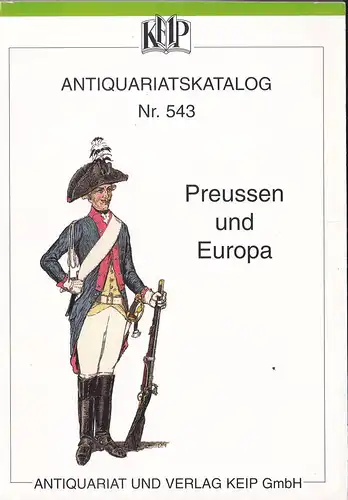 Antiquariat und Verlag Keip: Preussen und Europa, Keip Antiquariatskatalog 543. 