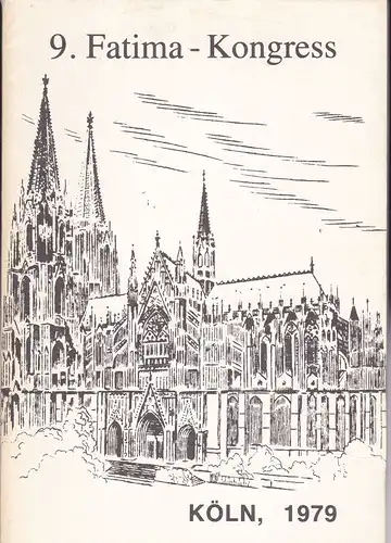 Kondor, P Luis: 9. Fatima-Kongress, Köln 6. / 7. Oktober 1979, Ein Bericht. 