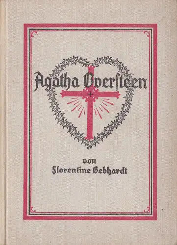 Gebhardt, Florentine: Agatha Oversteen, Eine rheinische Novelle aus vergangenen Tagen. 