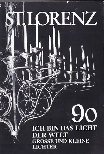 Althaus, Gerhard & Stolz, Georg (Hrsg.): St. Lorenz '90, Ich bin das Licht der Welt, Grosse und kleine Lichter (NF Nr. 35, Juli 1990). 