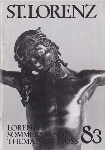 Bauer, Herbert & Stolz, Georg (Hrsg.): St. Lorenz '83, Lorenzer Sommerabende, Thema: Veit Stoss (NF Nr. 28, September 1983). 
