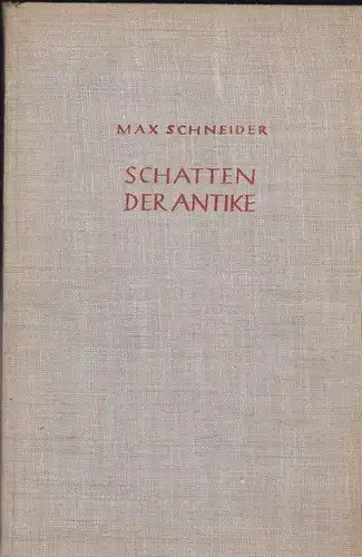 Schneider, Max: Schatten der Antike. 