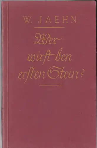 Jaehn, W: Wer wirft den ersten Stein?  Mädchenschicksale unserer Zeit aufgezeichnet nach den Wahrnehmungen in der weiblichen Wohlfahrtspflege. 