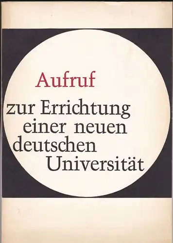 Wissenschaftliche Gesellschaft für eine neue deutsche Universität eV: Aufruf zur Errichtung einer neuen deutschen Universität. 