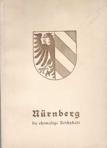 Schwemmer, Wilhelm: Nürnberg, die ehemalige Reichsstadt. 