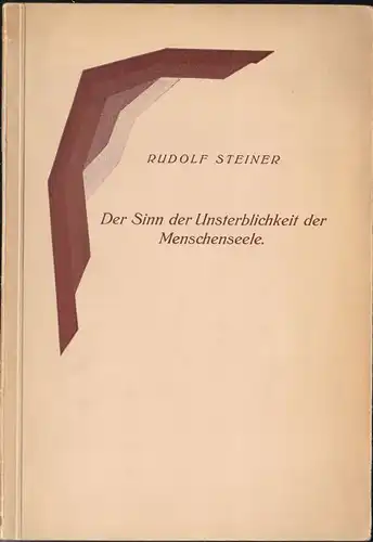 Steiner, Rudolf: Der Sinn der Unsterblichkeit der Menschenseele. 