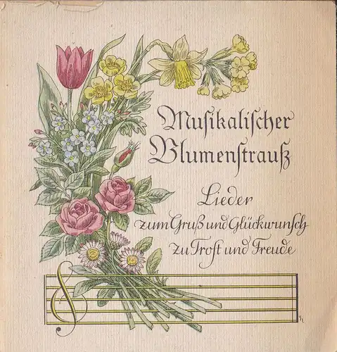 Bärenreiter Verlag: Musikalischer Blumenstrauß, Lieder zum Gruß und Glückwunsch, zu Trost und Freude. 
