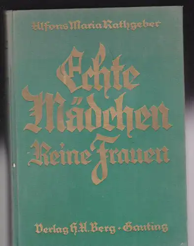 Rathgeber, Alfons Maria: Echte Mädchen, Reine Frauen, Ein Buch für Mädchen und Frauen. 