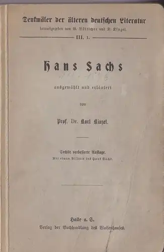 Kinzel, Karl (ausgewählt und erläutert von): Hans Sachs, Denkmäler der älteren deutschen Literatur 3 (Reformationszeit), 1. 