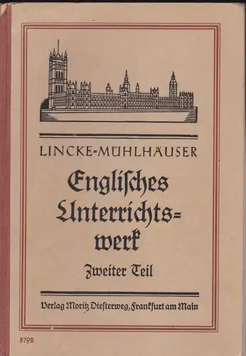 Lincke & Mühlhäuser, Erwin: Englisches Unterrichtswerk (2. Teil) für Knaben- und Mädchenschulen, Mit Englisch als erster Fremdsprache. 