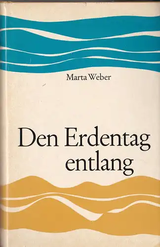 Weber, Marta: Den Erdentag entlang. 