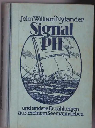 Nylander, John William: Signal PH und andere Erzählungen aus meinem Seemannsleben, Seevolk 3. Folge. 