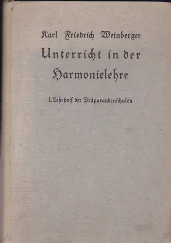 Weinberger, Karl Friedrich: Lehrstoff der Präparandenschulen, 1. Abteilung, Handbuch für den Unterricht in der Harmonielehre. 