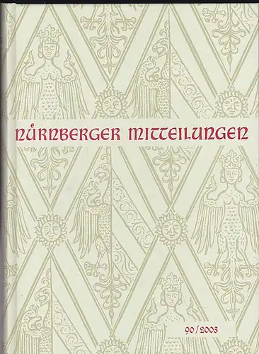 Diefenbacher, Michael, Fischer-Pache, & Wachter, Clemens (Eds.) Nürnberger Mitteilungen MVGN 90 / 2003, Mitteilungen des Vereins für Geschichte der Stadt Nürnberg