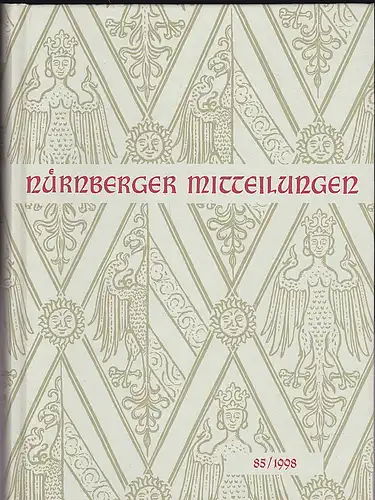 Diefenbacher, Michael, Fischer-Pache, & Fleischmann, Peter (Eds.): Nürnberger Mitteilungen MVGN 85 / 1998, Mitteilungen des Vereins für Geschichte der Stadt Nürnberg. 