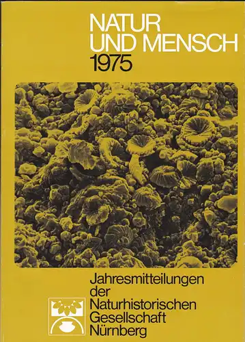 Lindner, Manfred (Ed.): Natur und Mensch 1975, Jahresmitteilungen der Naturhistorischen Gesellschaft Nürnberg. 