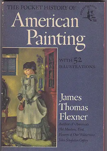 Flexner, James Thomas: The Pocket History of American Painting. 
