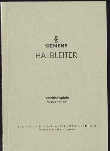 Siemens und Halske AG: Siemens Halbleiter, Schaltbeispiele Ausgabe April 1964. 